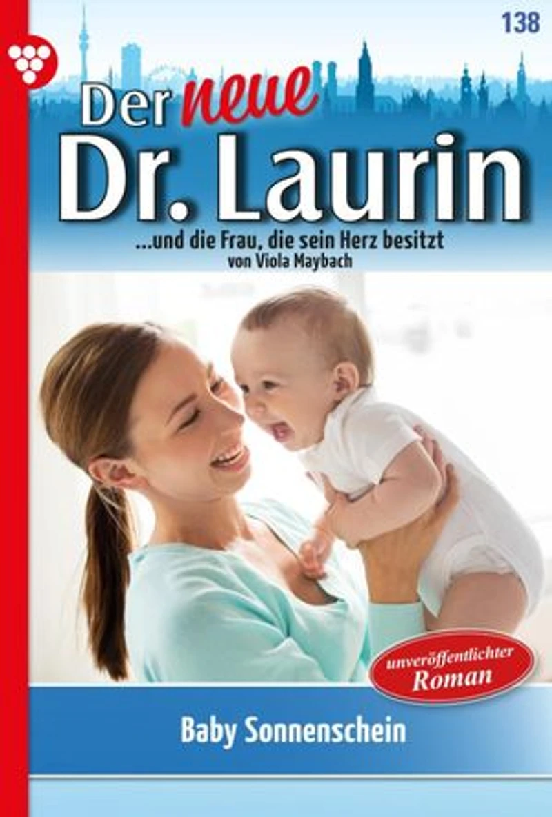Baby Sonnenschein: Der neue Dr. Laurin 138 – Arztroman