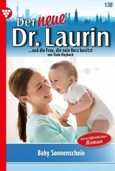 Baby Sonnenschein: Der neue Dr. Laurin 138 – Arztroman