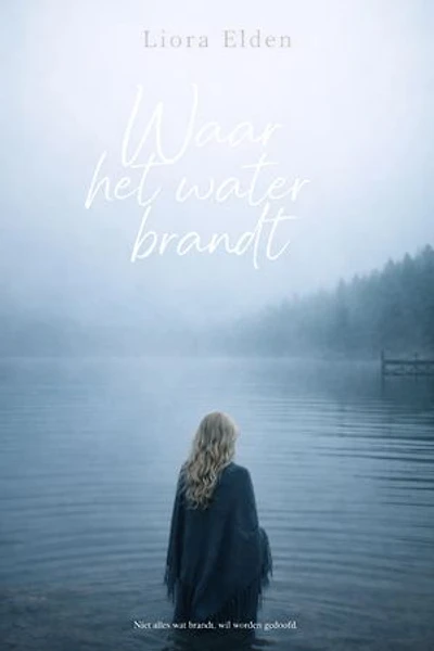 Waar het water brandt: Niet alles wat brandt, wil worden gedoofd