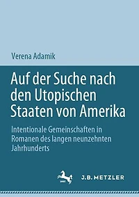 Auf der Suche nach den Utopischen Staaten von Amerika: Intentionale Gemeinschaften Romanen des langen neunzehnten Jahrhunderts