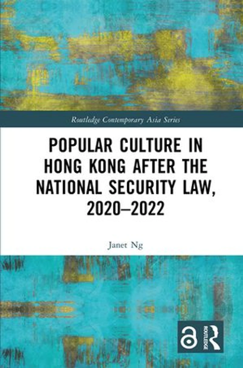 Popular Culture Hong Kong After the National Security Law, 2020-2022