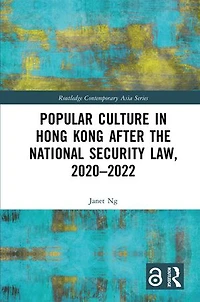 Popular Culture Hong Kong After the National Security Law, 2020-2022