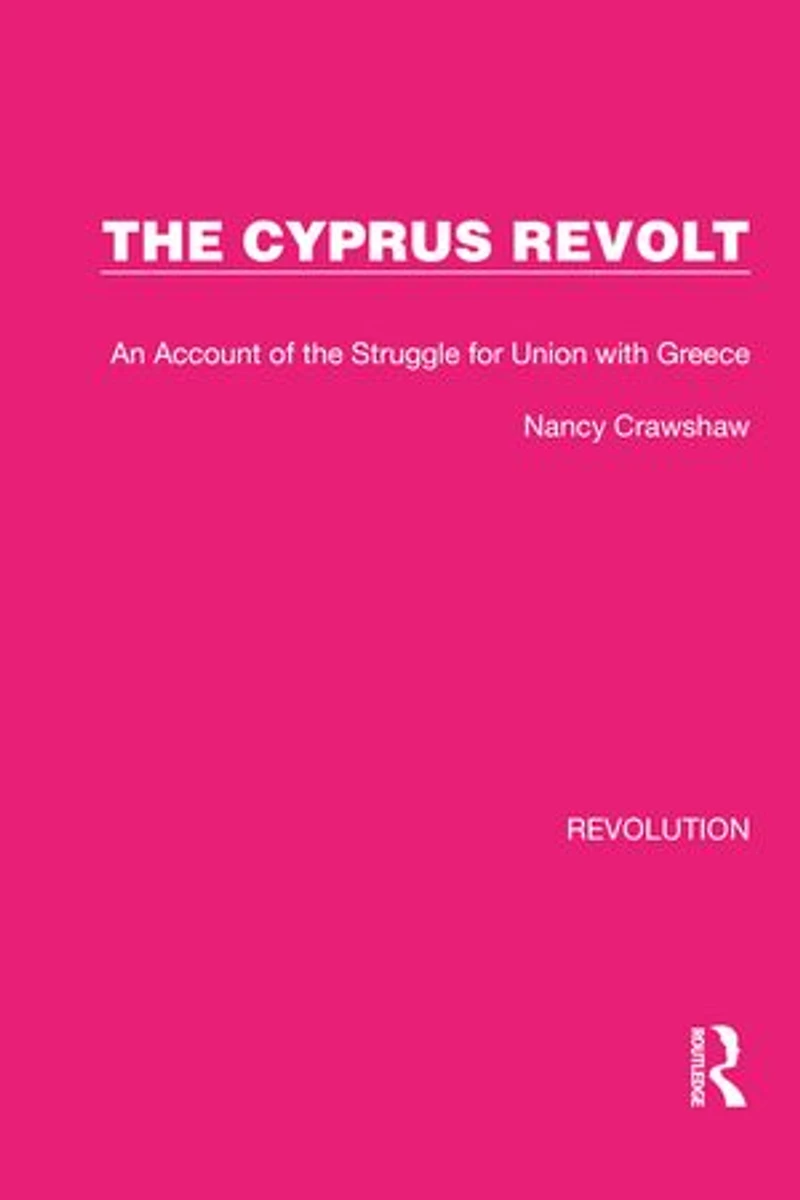 the Cyprus Revolt: An Account of Struggle for Union with Greece