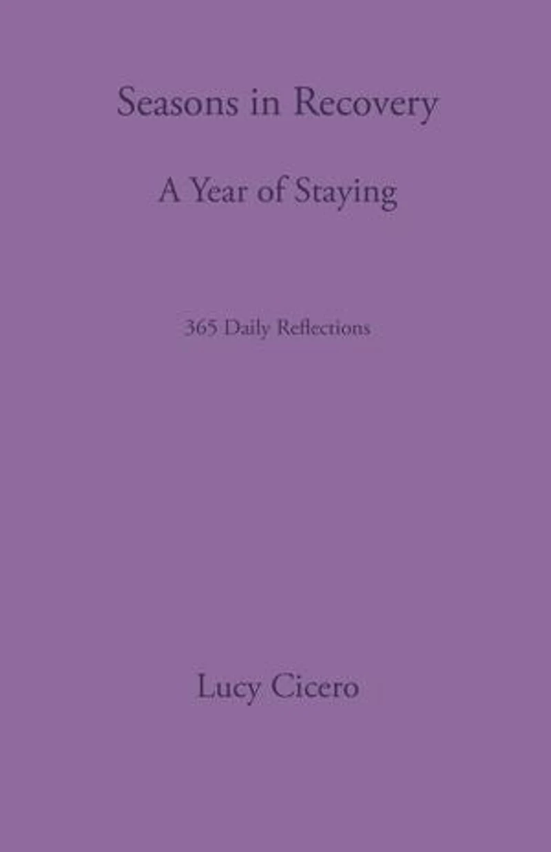 Seasons in Recovery: A Year of Staying: 365 Daily Reflections