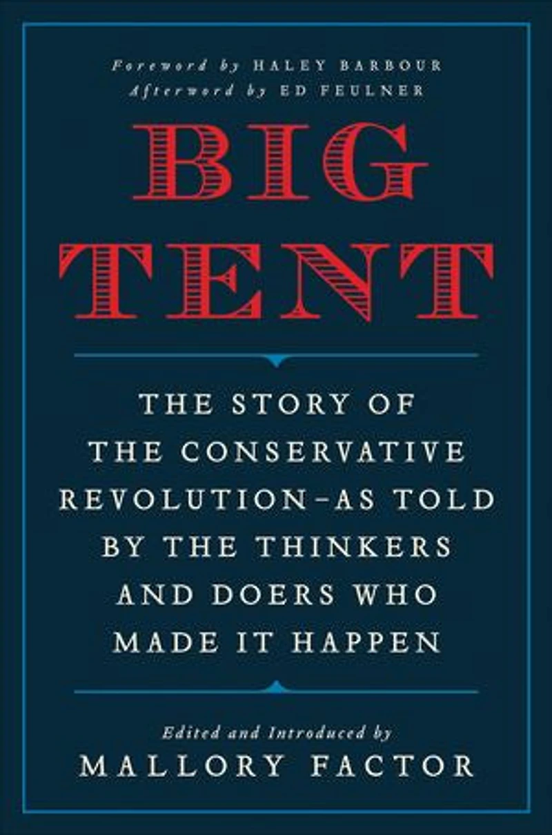 Big Tent: The Story of the Conservative Revolution—As Told by the Thinkers and Doers Who Made It Happen