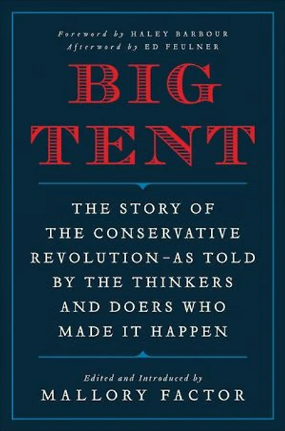 Big Tent: The Story of the Conservative Revolution—As Told by the Thinkers and Doers Who Made It Happen