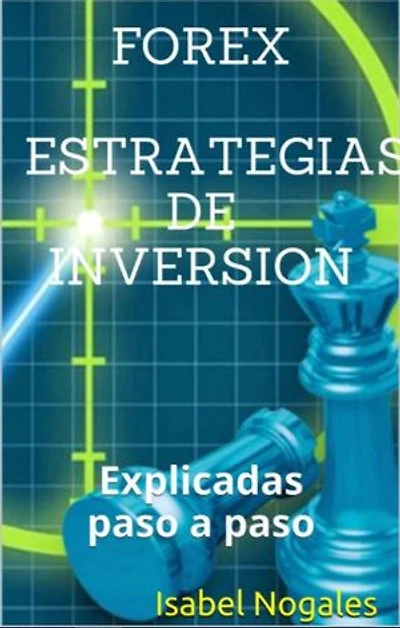 FOREX ESTRATEGIAS DE INVERSION: EXPLICADAS PASO A PASO