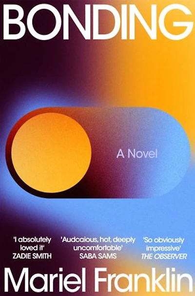 Bonding: a darkly addictive novel about love in the digital age, for fans of Cleopatra and Frankenstein