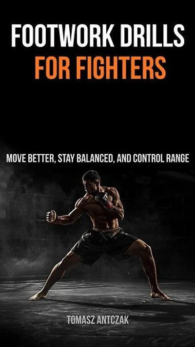 Footwork Drills for Fighters: Fighters Performance Series, #6