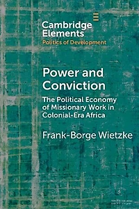 Power and Conviction: The Political Economy of Missionary Work in Colonial-Era Africa