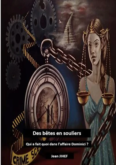 Des bêtes en souliers: Qui a fait quoi dans l'affaire Dominici ?