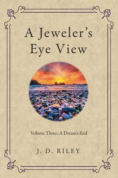 a Jeweler's Eye View: Volume Three: Dream's End