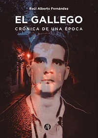 EL GALLEGO: Crónica de una época