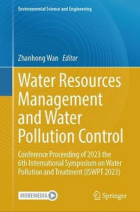Water Resources Management and Pollution Control: Conference Proceeding of 2023 the 6th International Symposium on Treatment (ISWPT 2023
