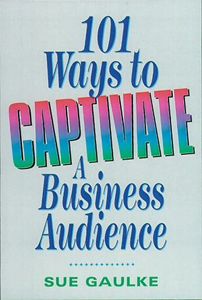 101 Ways To Captivate A Business Audience