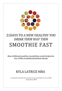 21 Days to a New Healthy You! Drink Your Way Thin (Smoothie Fast