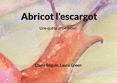 Abricot l'escargot: Une quête arc-en-ciel