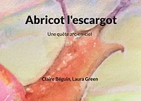 Abricot l'escargot: Une quête arc-en-ciel