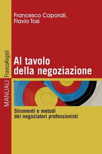 Al tavolo della negoziazione: Strumenti e metodi dei negoziatori professionisti
