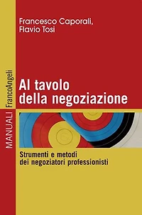 Al tavolo della negoziazione: Strumenti e metodi dei negoziatori professionisti