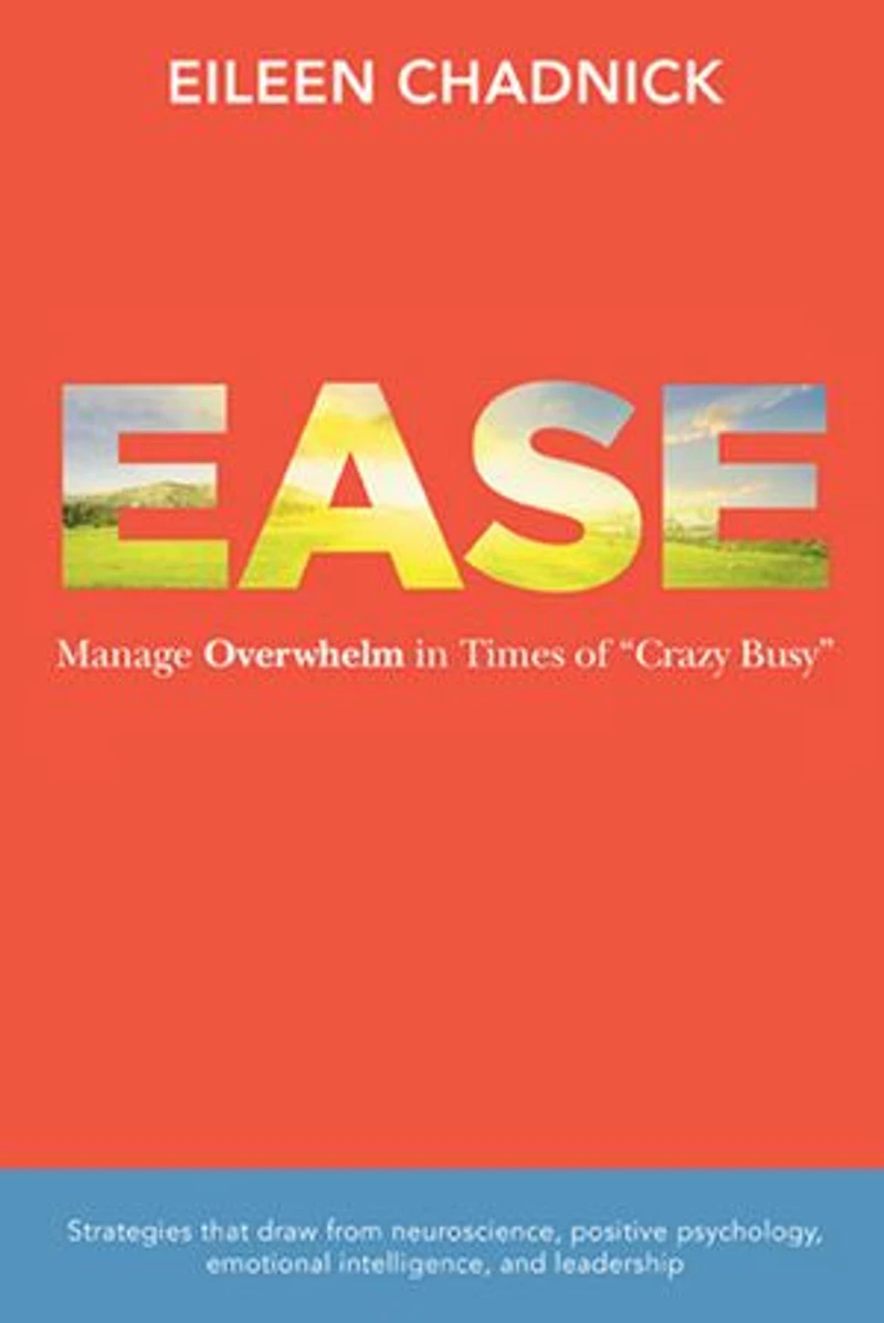 Ease: Manage Overwhelm Times of Crazy Busy