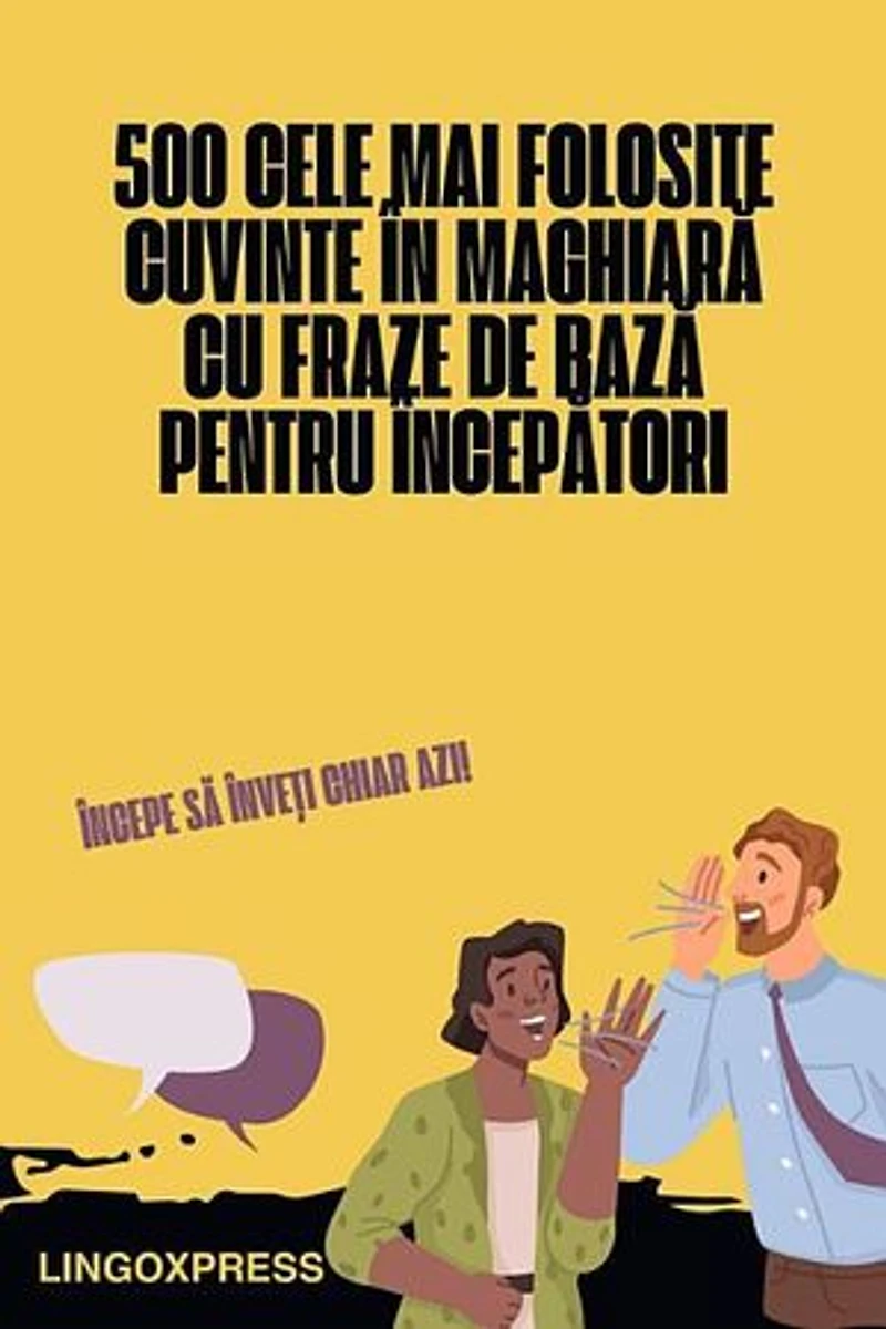 500 Cele Mai Folosite Cuvinte în Maghiară cu Fraze de Bază pentru Începători