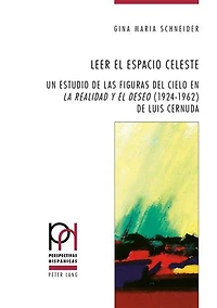 Leer el espacio celeste: Un estudio de las figuras del cielo en «La realidad y deseo» (1924-1962) Luis Cernuda