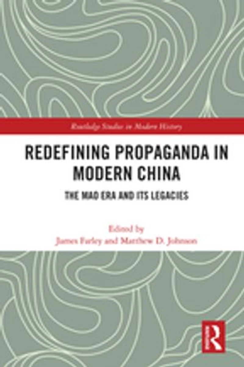 Redefining Propaganda Modern China: The Mao Era And Its Legacies