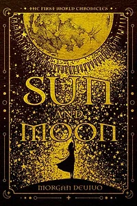 Sun and Moon: The First World Chronicles, #1