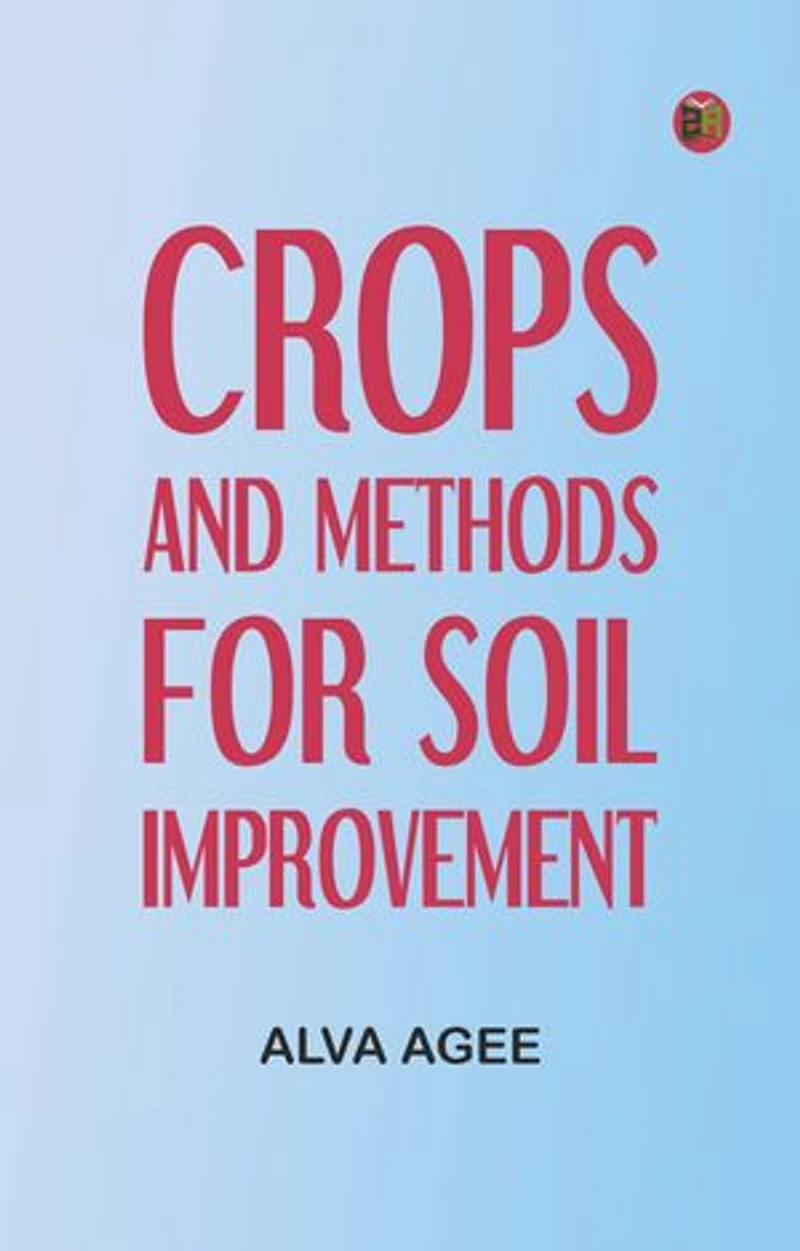Crops and Methods for Soil Improvement