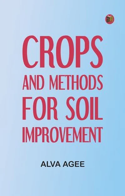 Crops and Methods for Soil Improvement