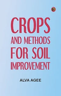 Crops and Methods for Soil Improvement