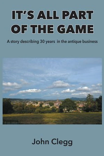 It's All Part of the Game: A story describing 30 years antique business