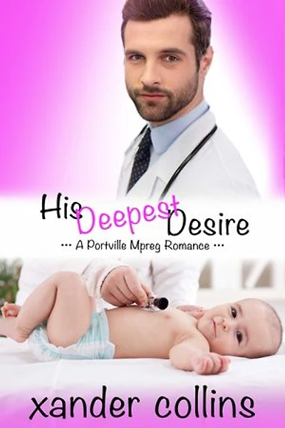 His Deepest Desire: A Portville Mpreg Romance: M/M Non-Shifter Omegaverse
