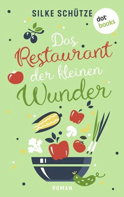 Das Restaurant der kleinen Wunder: Roman | Ein kulinarischer Wohlfühlroman im Herzen Hamburgs