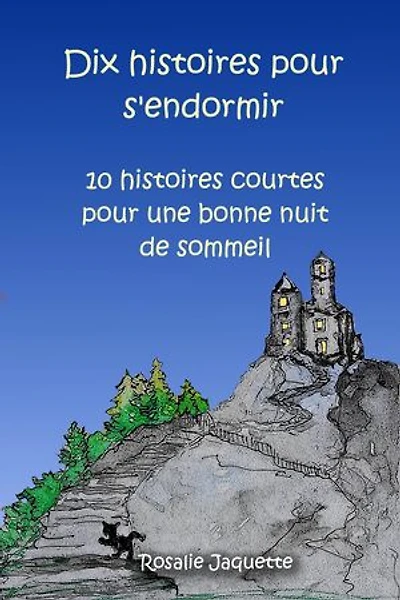 Dix histoires pour s'endormir :10 histoires courtes pour une bonne nuit de sommeil