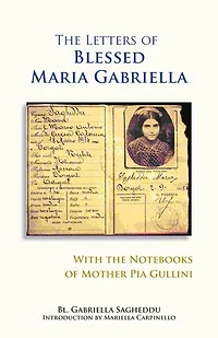 the Letters of Blessed Maria Gabriella with Notebooks Mother Pia Gullini: Volume 57