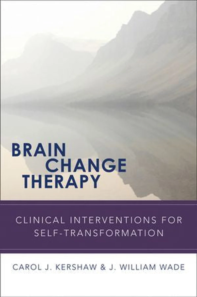 Brain Change Therapy: Clinical Interventions For Self Transformation