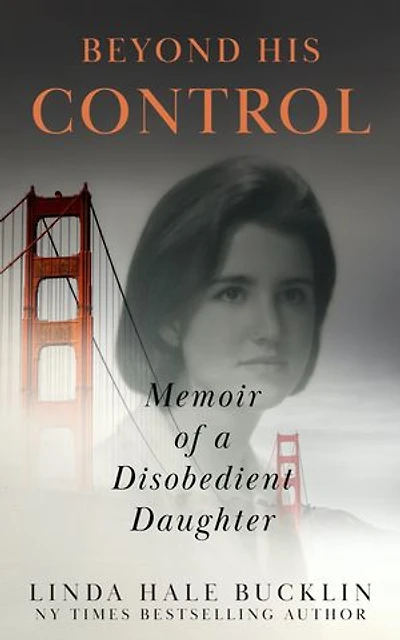 Beyond His Control: Memoir of a Disobedient Daughter (Second Edition)
