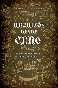 Hechizos desde cero: Cómo crear hechizos que funcionen