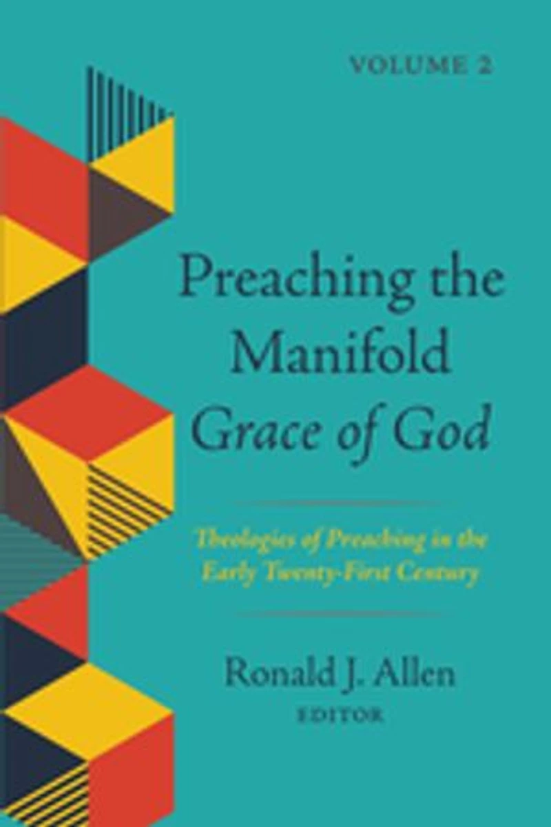 Preaching the Manifold Grace of God, Volume 2: Theologies Early Twenty-First Century