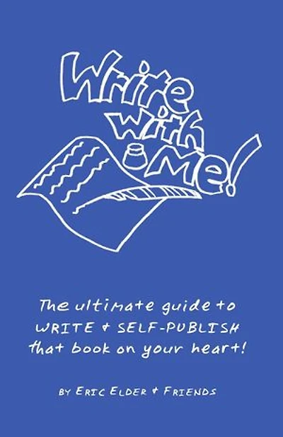 Write with Me! The Ultimate Guide to Write & Self-Publish that Book on Your Heart!: Write With Me!, #1