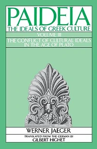 Paideia: The Ideals of Greek Culture Volume I: Archaic Greece: Mind Athens