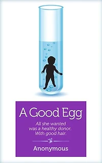 A Good Egg: All She Wanted Was a Healthy Donor. With Good Hair.