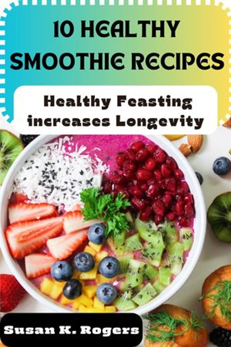 10 Healthy Smoothie Recipes: Healthy feasting increases longevity