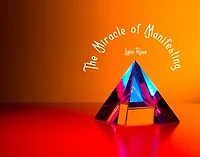 The Miracle of Manifesting