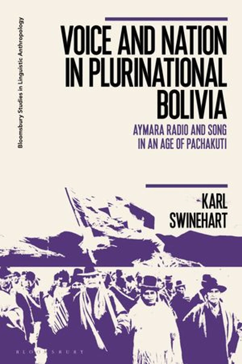 Voice and Nation Plurinational Bolivia: Aymara Radio Song an Age of Pachakuti