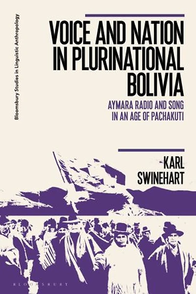 Voice and Nation Plurinational Bolivia: Aymara Radio Song an Age of Pachakuti