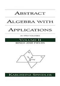 Abstract Algebra with Applications: Volume 2: Rings and Fields