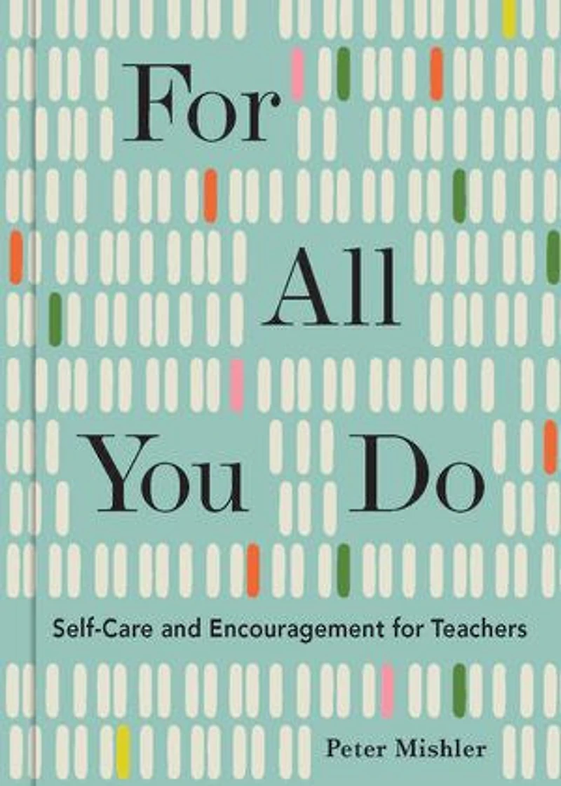 for All You Do: Self-Care and Encouragement Teachers